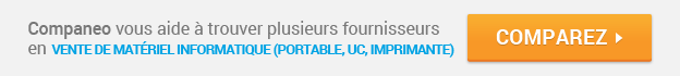 Commencez votre demande de devis en Vente matériel informatique (Portable, UC, imprimante?) Companeo : Vente matériel informatique (Portable, UC, imprimante?) : Comparez les devis